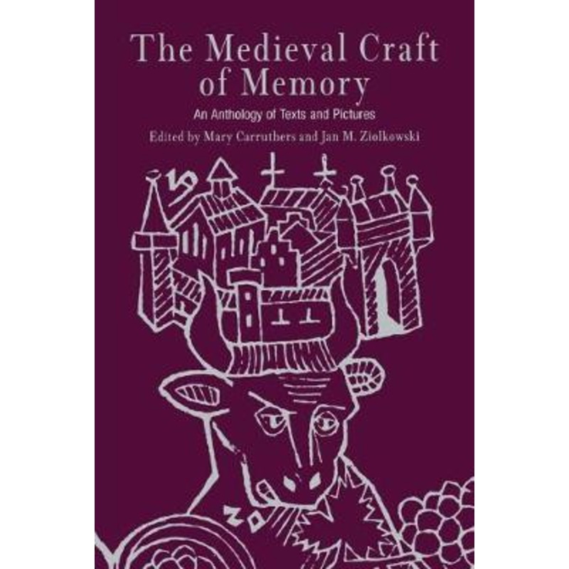 The Medieval Craft of Memory: An Anthology of Texts and Pictures by Mary Carruthers