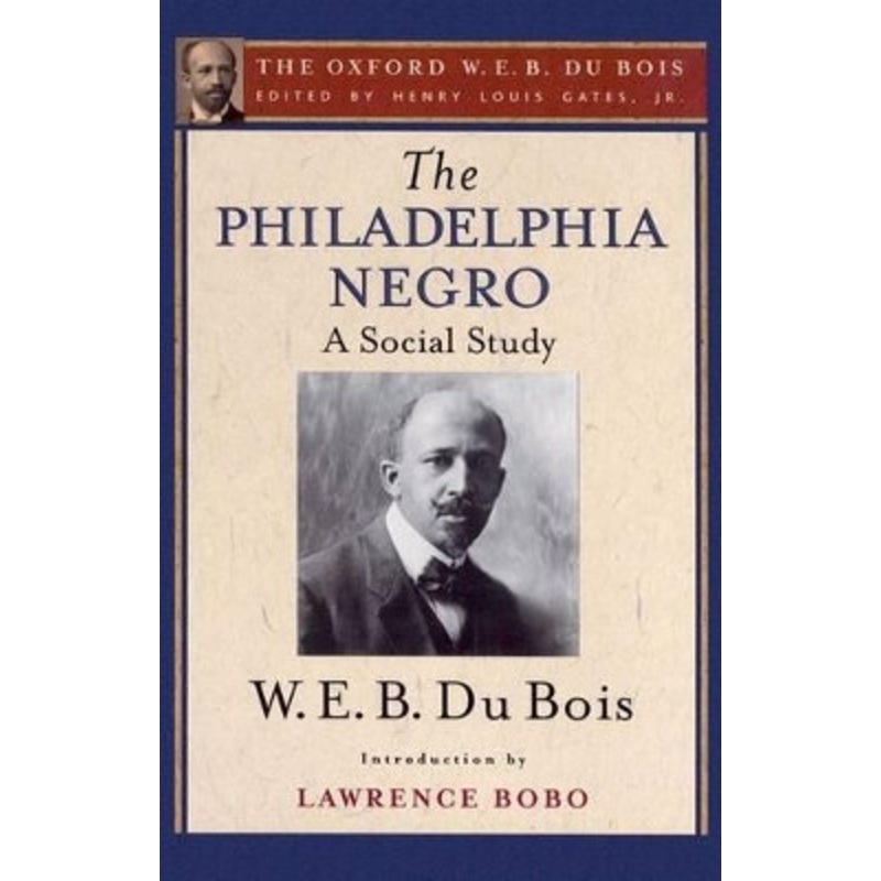 The Philadelphia Negro (The Oxford W. E. B. Du Bois) by Henry Louis Gates 9780199383702