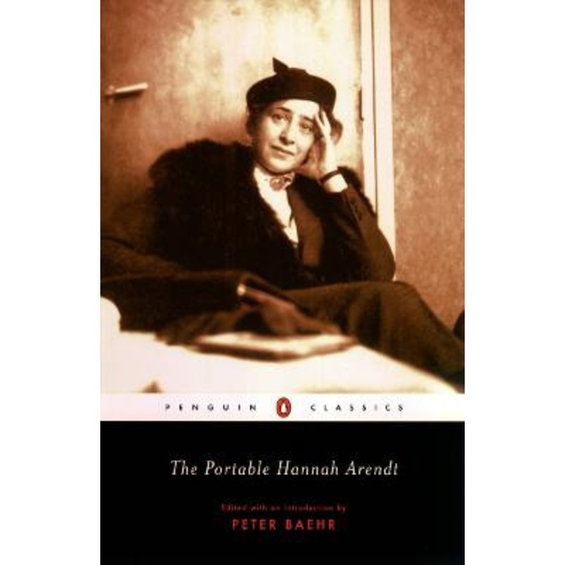 The Portable Hannah Arendt by Hannah Arendt