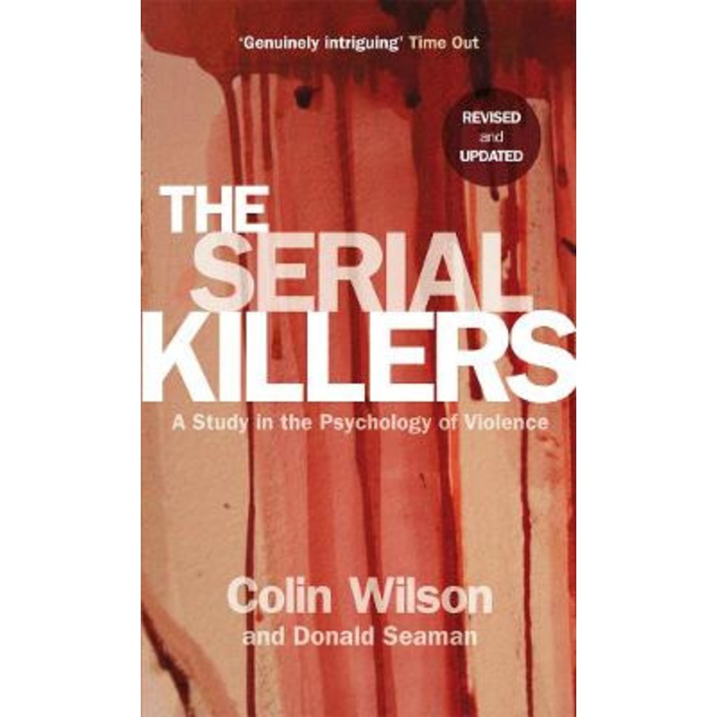 The Serial Killers: A Study in the Psychology of Violence by Colin Wilson