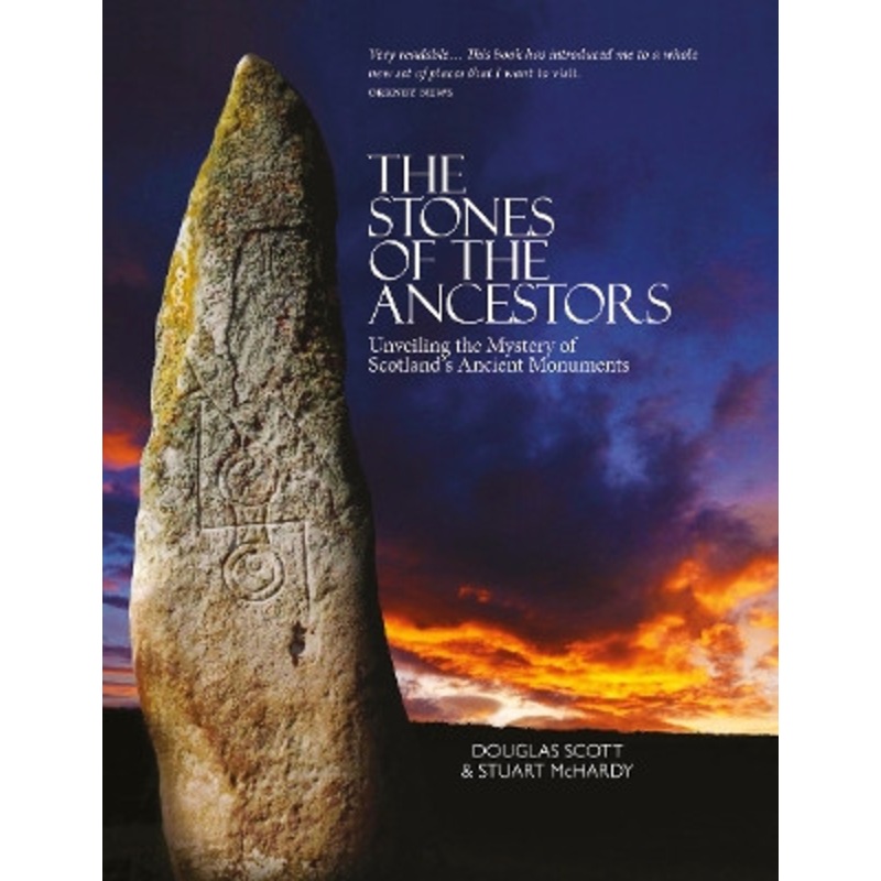 The Stones of the Ancestors: Unveiling the Mystery of Scotlands Standing Stones Douglass Scott 9781804251584