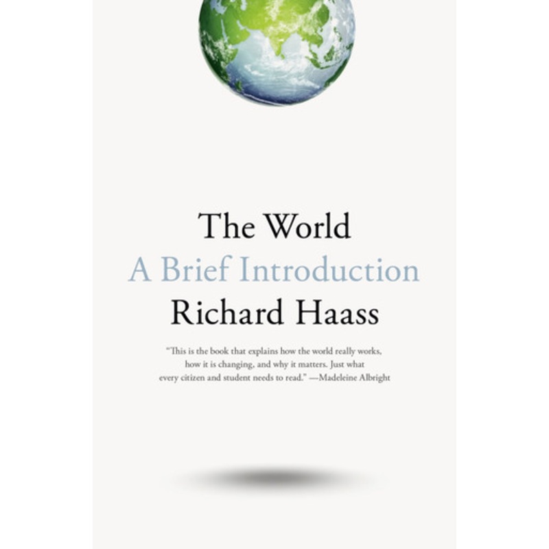 The World: A Brief Introduction by Richard Haass 9780399562396