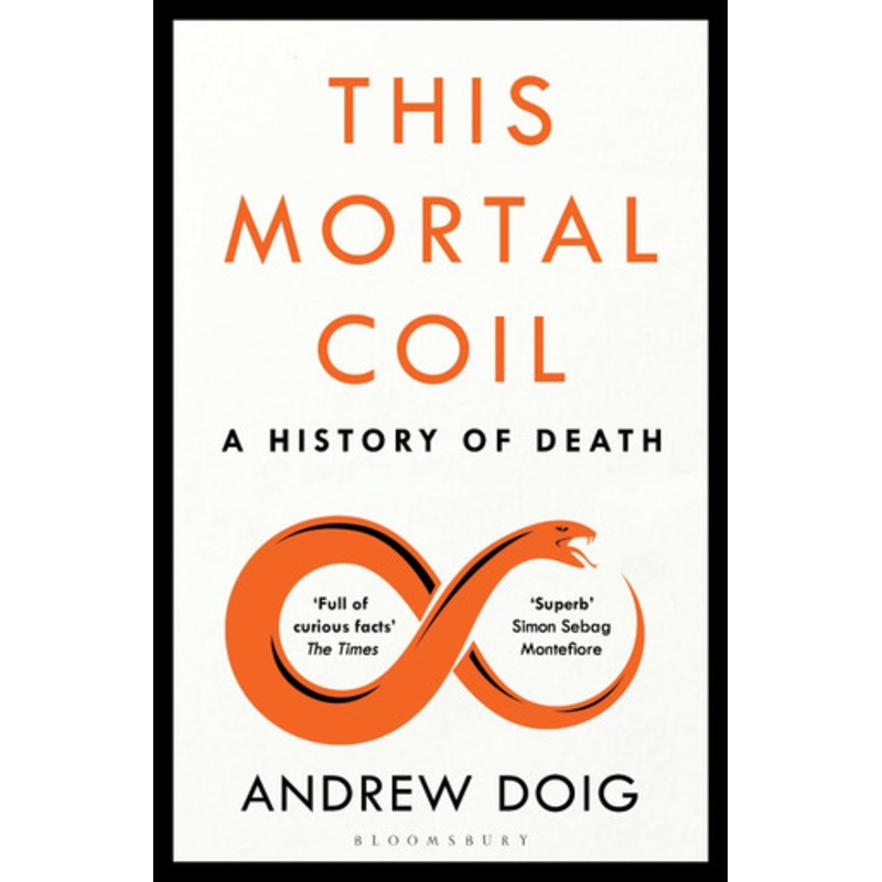 This Mortal Coil: A Guardian, Economist & Prospect Book of the Year by Andrew Doig