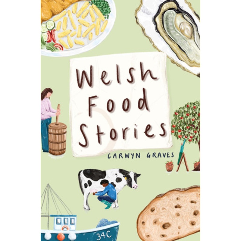 Welsh Food Stories by Carwyn Graves
