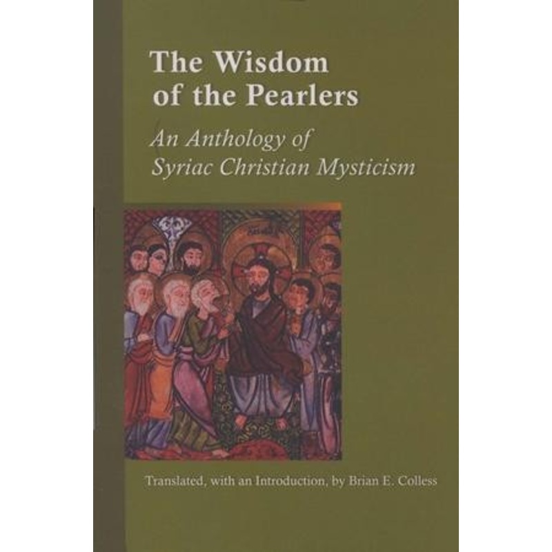 Wisdom of the Pearlers: An Anthology of Syriac Christian Mysticism