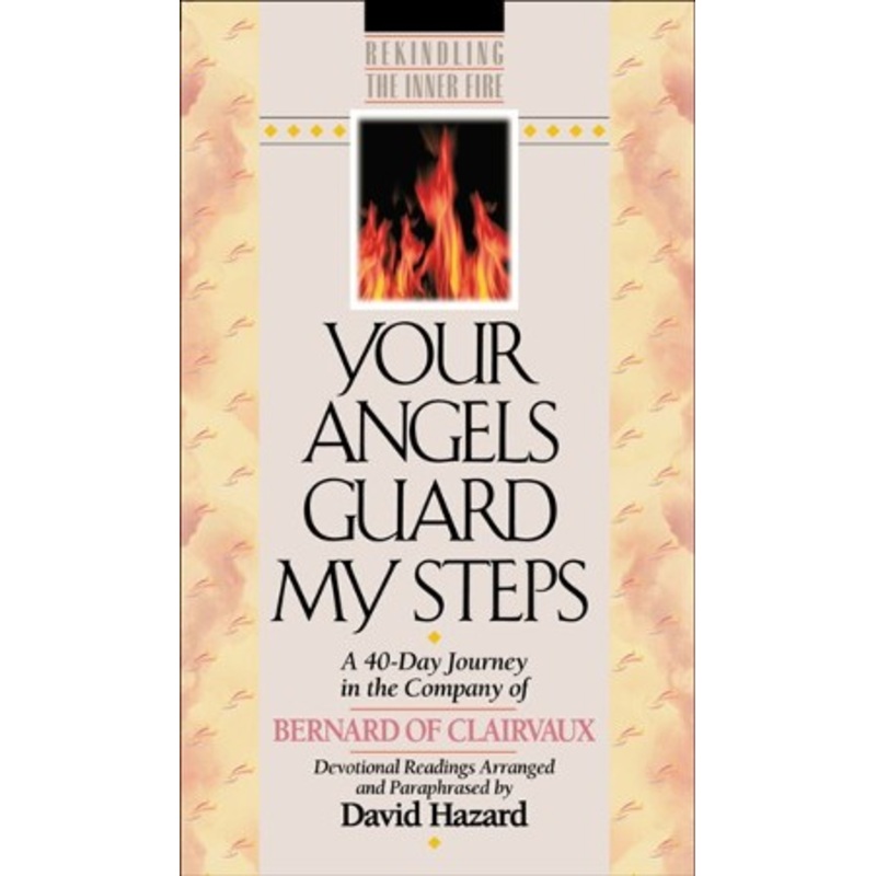 Your Angels Guard My Steps (Rekindling the Inner Fire Book #10): A 40-Day Journey in the Company of Bernard of Clairvaux – eBook