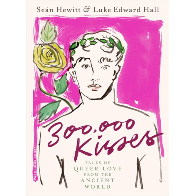 300,000 Kisses: Tales of Queer Love from the Ancient World by Luke Edward Hall 9780241575734