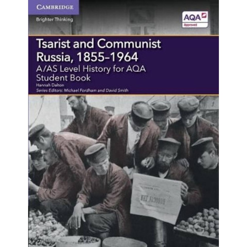 A/AS Level History for AQA Tsarist and Communist Russia, 1855-1964 Student Book by Hannah Dalton 9781107531154