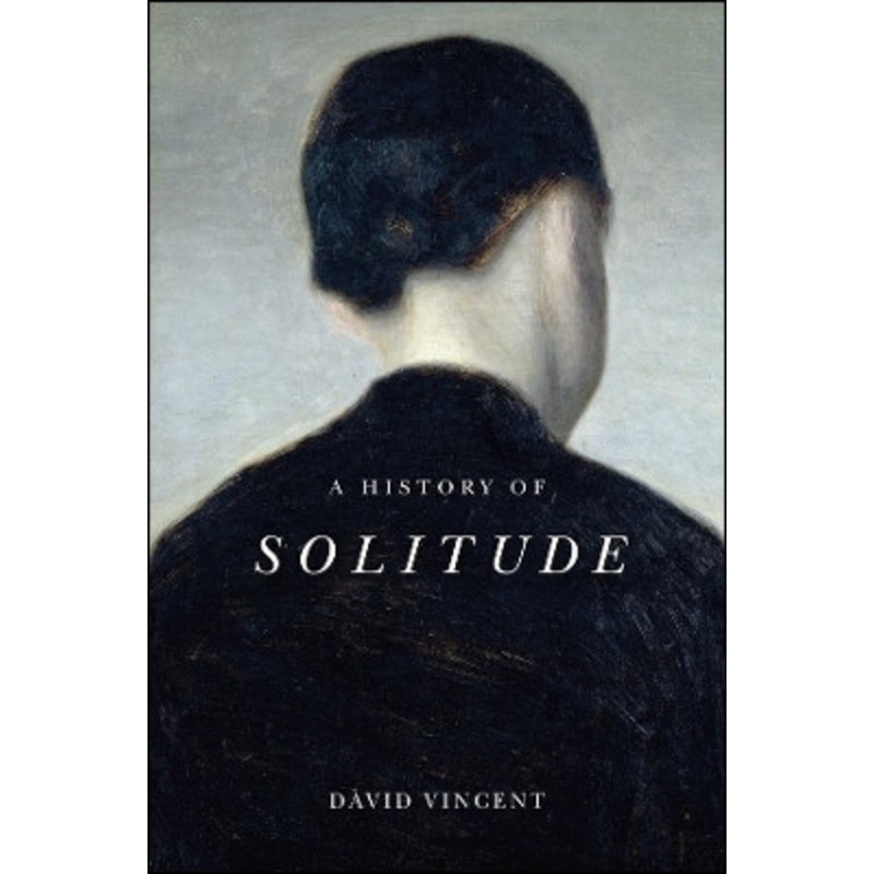 A History of Solitude by David Vincent 9781509536580