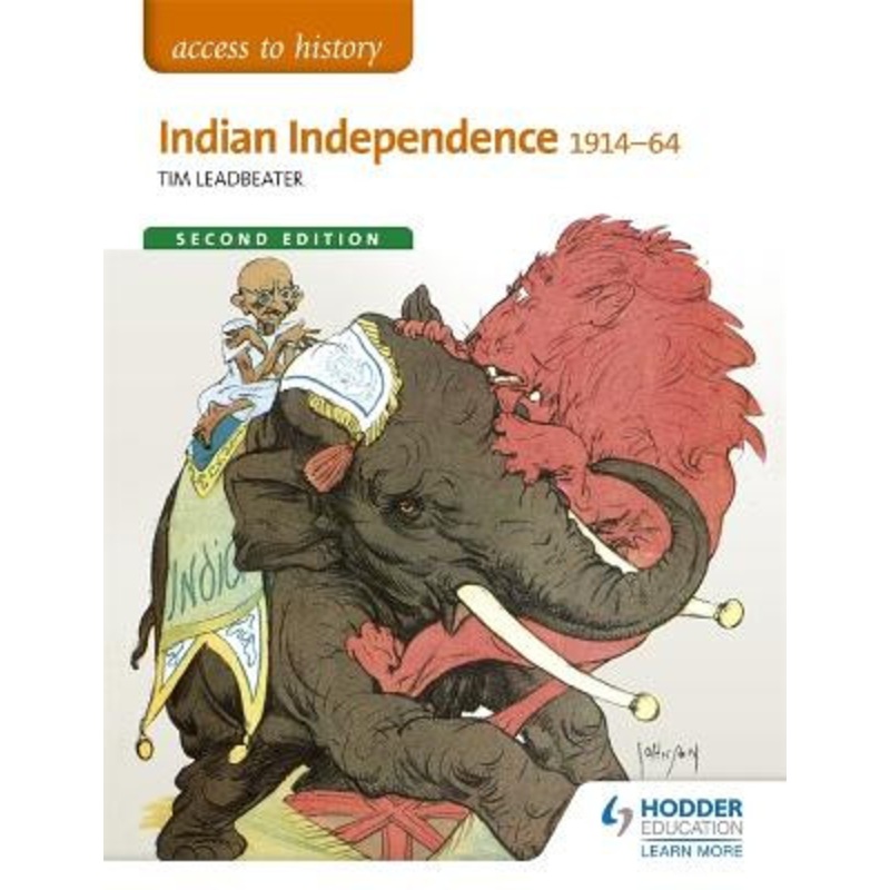 Access to History: Indian Independence 1914-64 Second Edition Tim Leadbeater 9781471838125