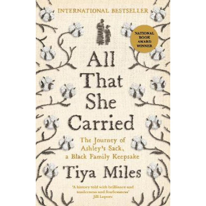All That She Carried: The Journey of Ashley’s Sack, a Black Family Keepsake by Tiya Miles 9781800818200