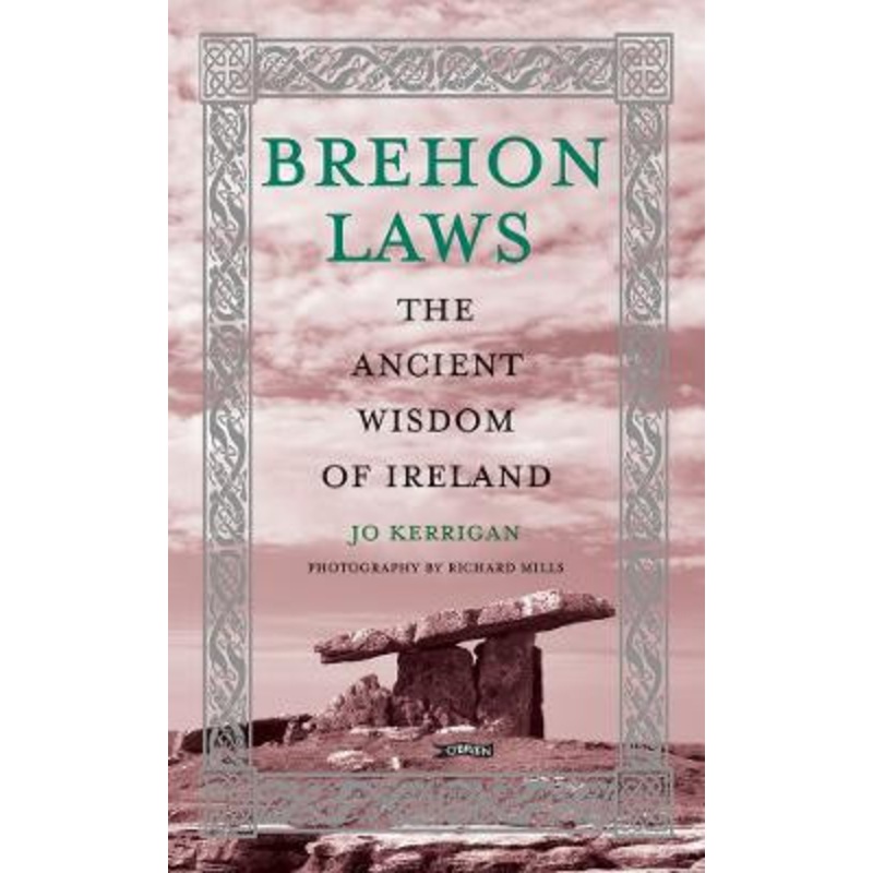 Brehon Laws: The Ancient Wisdom of Ireland by Jo Kerrigan 9781788491075