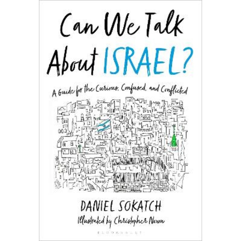 Can We Talk about Israel?: A Guide for the Curious, Confused, and Conflicted by Daniel Sokatch