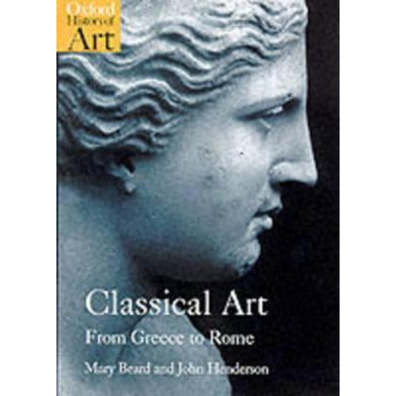 Classical Art: From Greece to Rome by Mary Beard