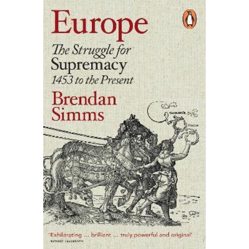 Europe: The Struggle for Supremacy, 1453 to the Present by Brendan Simms