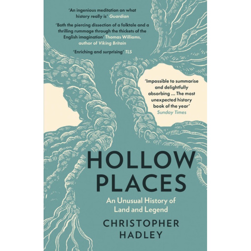 Hollow Places: An Unusual History of Land and Legend by Christopher Hadley 9780008319526