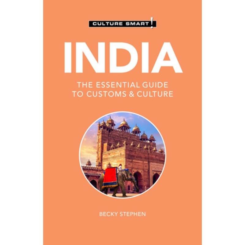 India – Culture Smart!: The Essential Guide to Customs & Culture by Becky Stephen 9781787029002