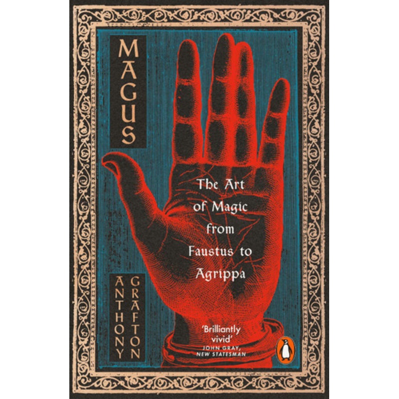 Magus: The Art of Magic from Faustus to Agrippa Anthony Grafton 9780140276916
