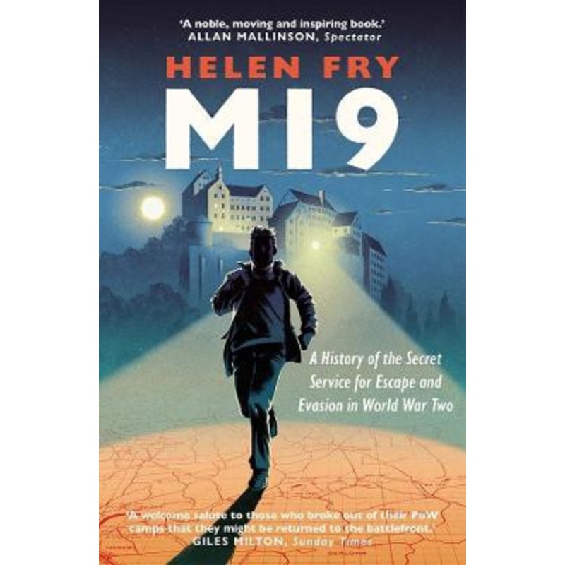 MI9: A History of the Secret Service for Escape and Evasion in World War Two Helen Fry 9780300260939