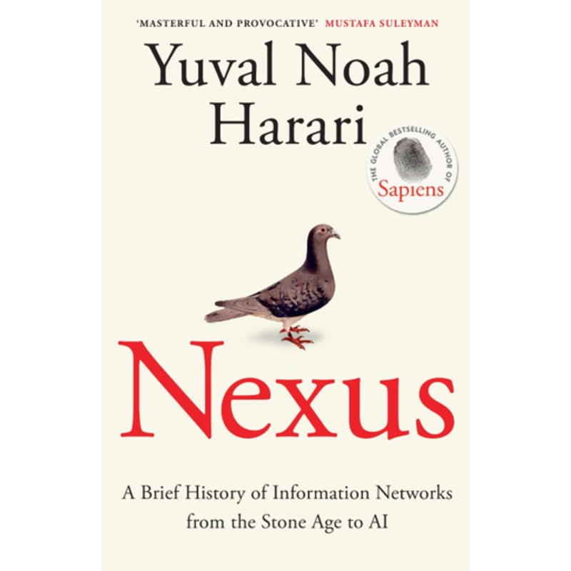 Nexus: A Brief History of Information Networks from the Stone Age to AI Yuval Noah Harari 9781911717096