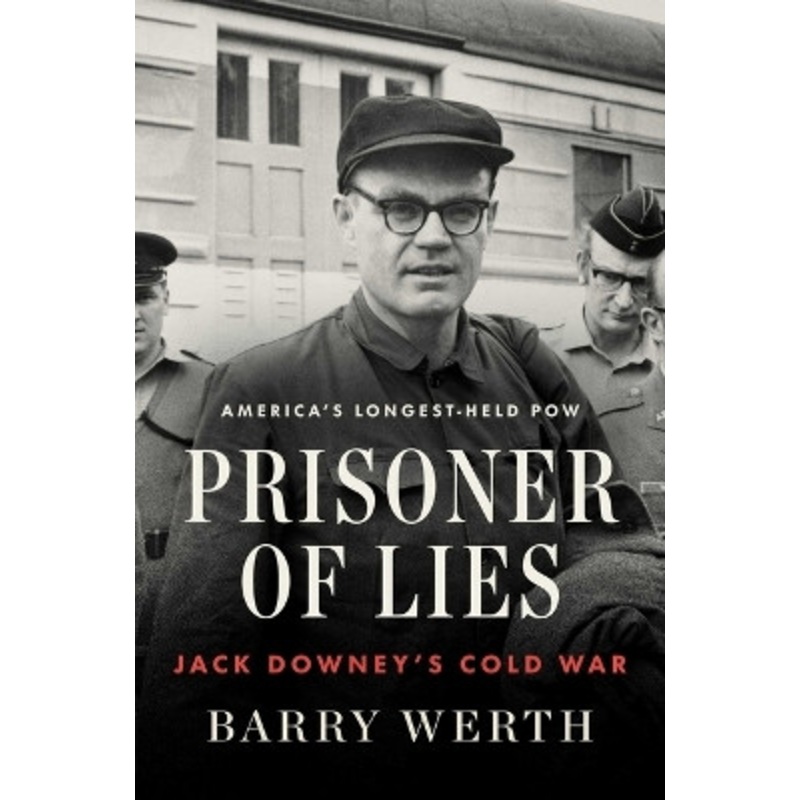 Prisoner of Lies: Jack Downey’s Cold War by Barry Werth 9781501153976