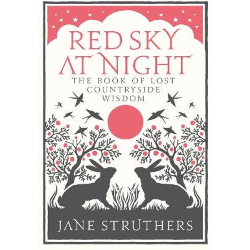 Red Sky at Night: The Book of Lost Country Wisdom by Jane Struthers