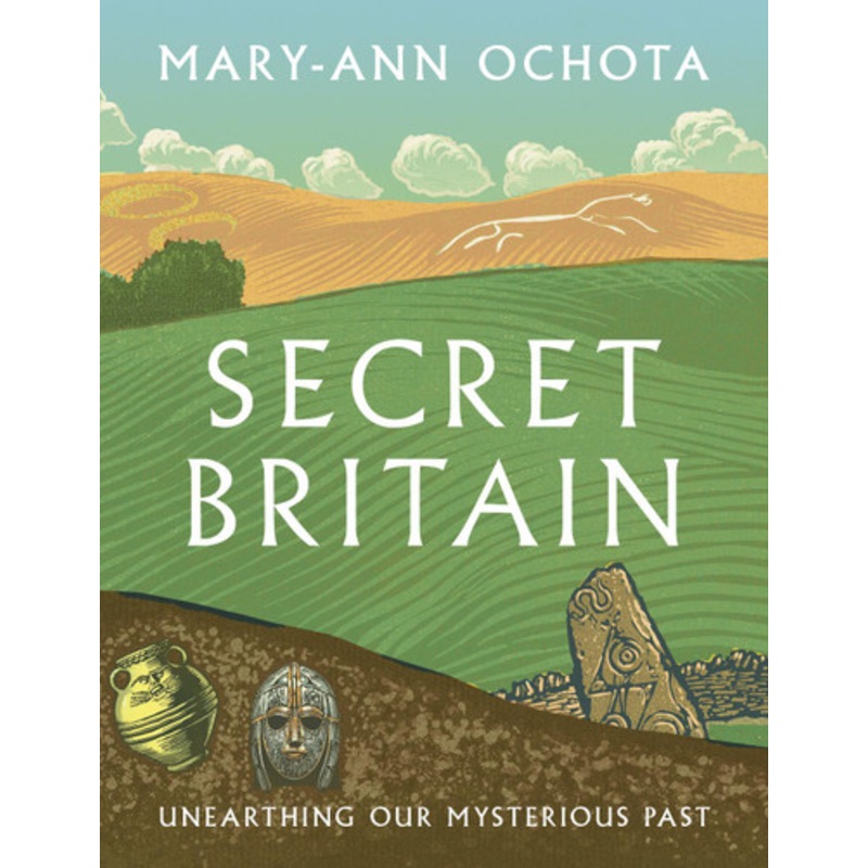 Secret Britain: Unearthing our Mysterious Past by Mary-Ann Ochota 9780711288850