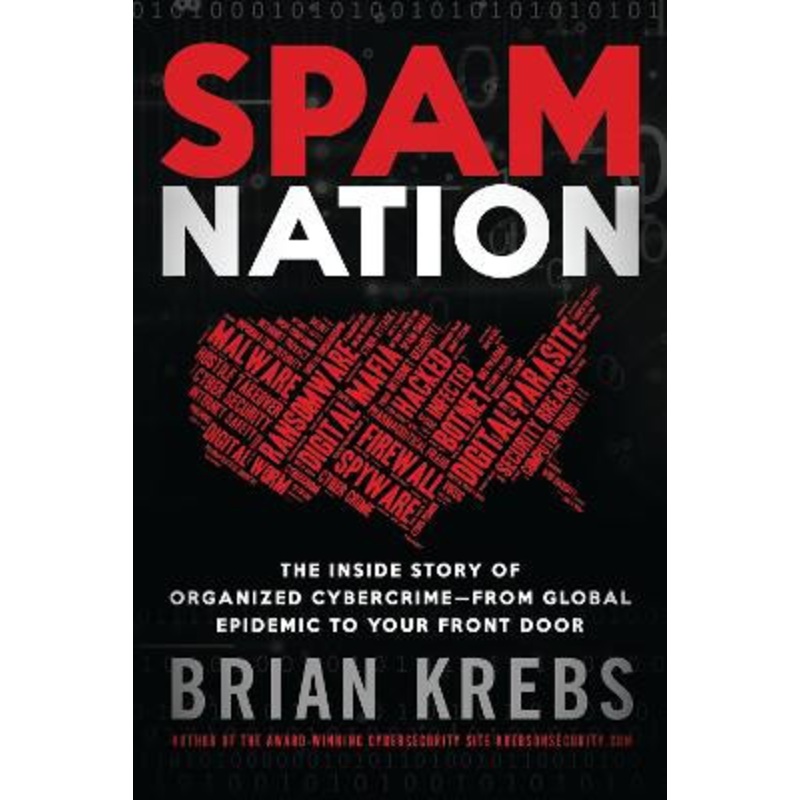 Spam Nation: The Inside Story of Organised Cybercrime – from Global Experience to Your Front Door by Brian Krebs
