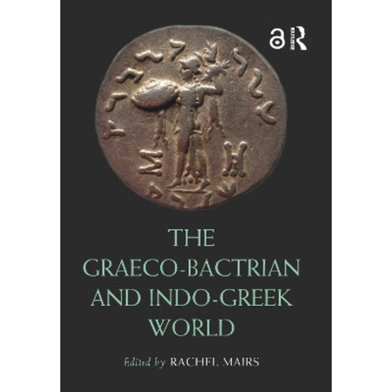 The Graeco-Bactrian and Indo-Greek World by Rachel Mairs 9780367550271