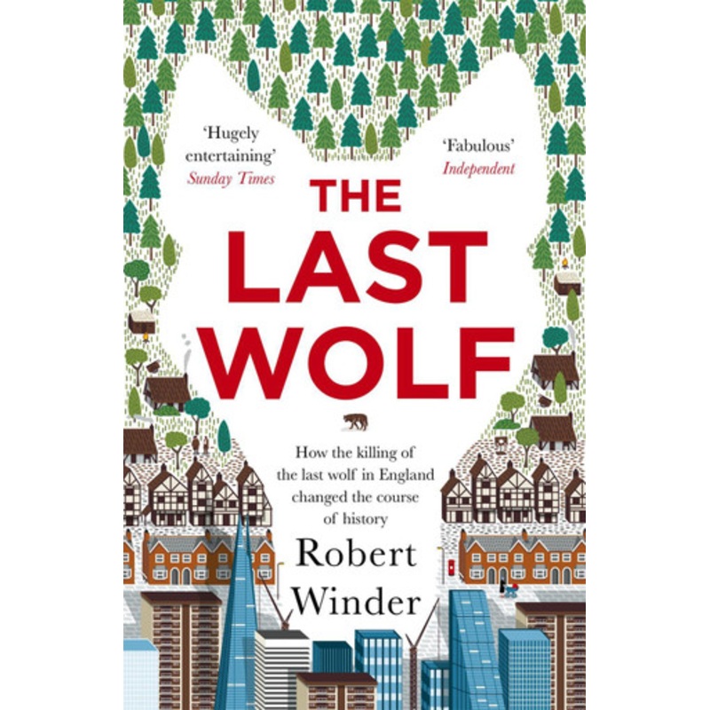The Last Wolf: The Hidden Springs of Englishness by Robert Winder