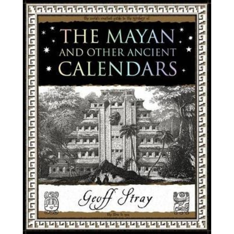 The Mayan and Other Ancient Calendars by Geoff Stray 9781904263609