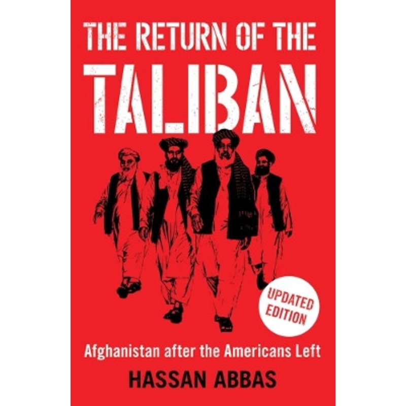 The Return of the Taliban: Afghanistan after the Americans Left Hassan Abbas 9780300278712