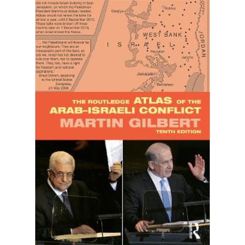 The Routledge Atlas of the Arab-Israeli Conflict by Martin Gilbert