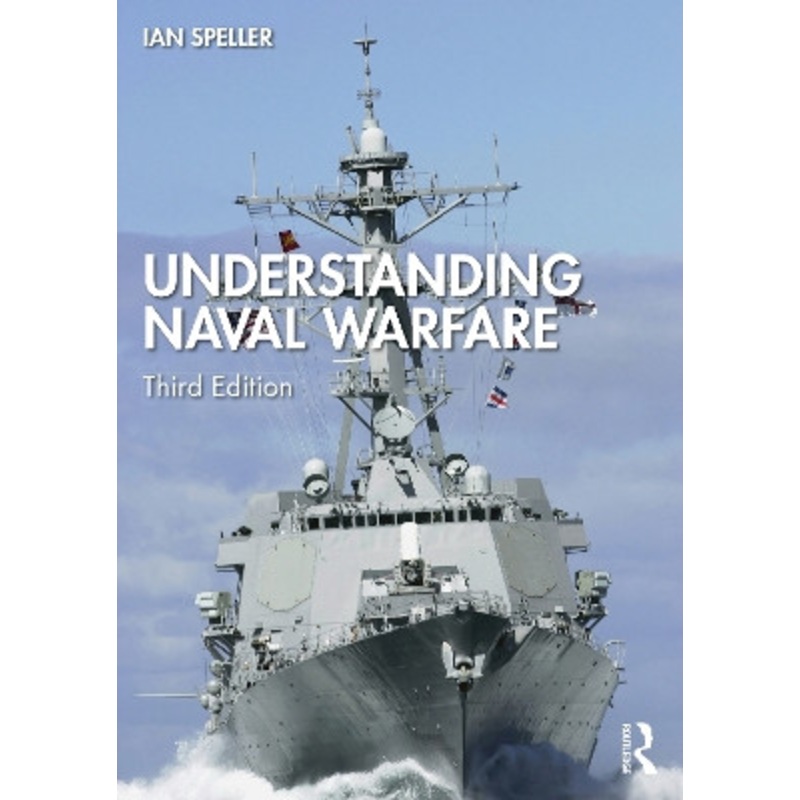Understanding Naval Warfare Ian Speller (Maynooth University, Ireland) 9781032223339