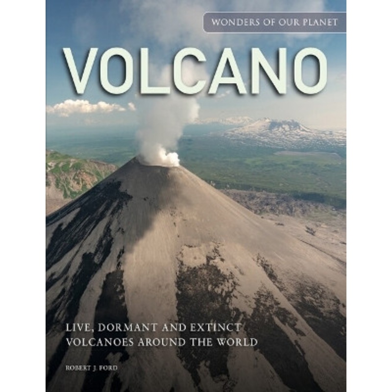 Volcano: Live, Dormant and Extinct Volcanoes around the World by Robert J. Ford 9781838863111
