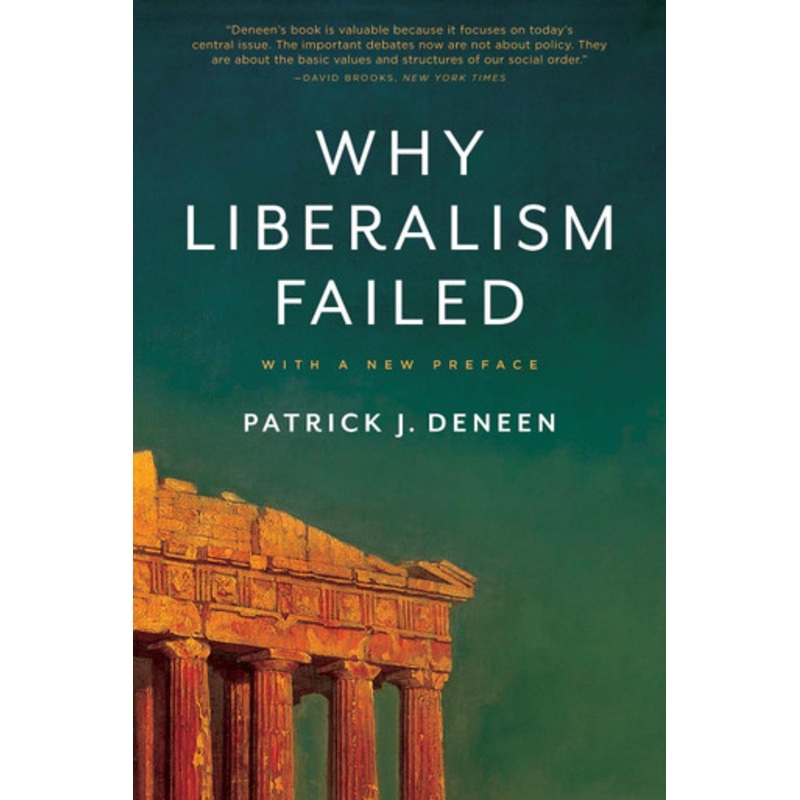 Why Liberalism Failed by Patrick J. Deneen