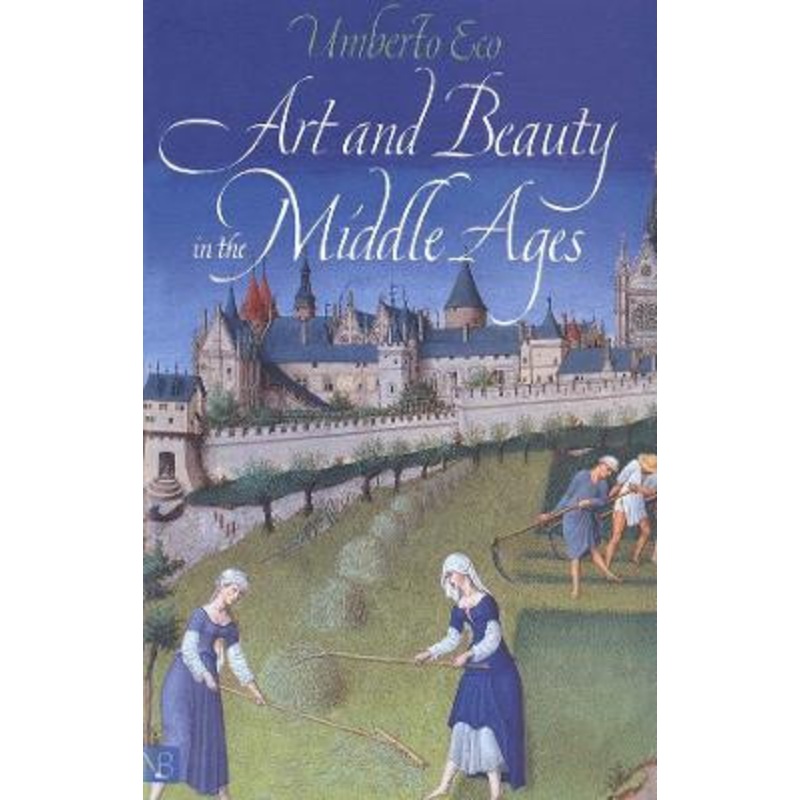 Art and Beauty in the Middle Ages by Umberto Eco 9780300093049