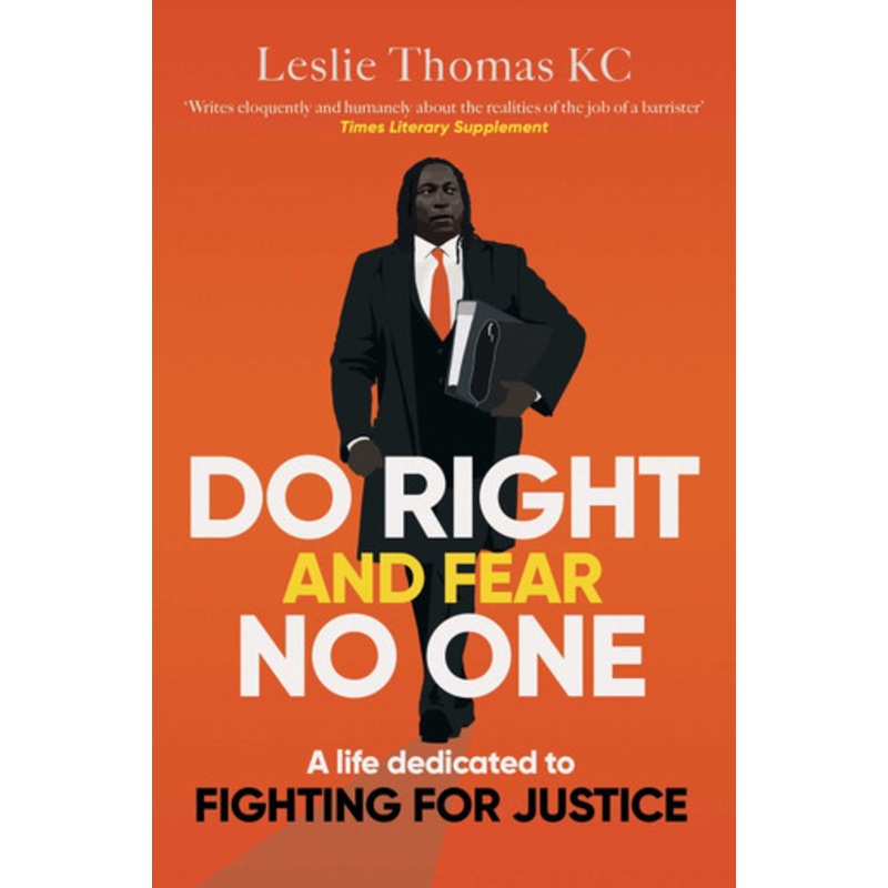 Do Right and Fear No One by Leslie Thomas QC