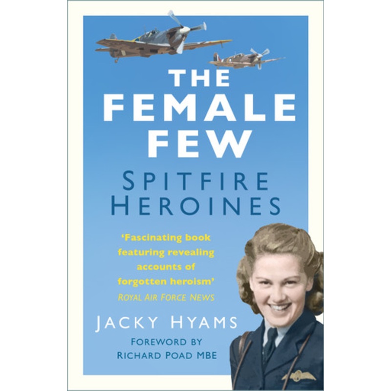 Female Few: Spitfire Heroines by Jacky Hyams