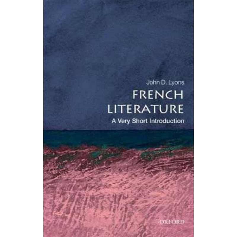 French Literature: A Very Short Introduction by John D. Lyons