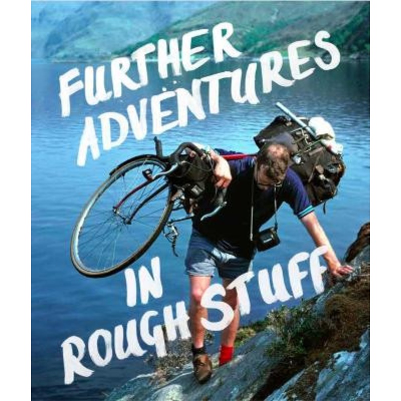 Further Adventures in Rough Stuff: The Rough-Stuff Fellowship Archive volume 2 by Mark Hudson