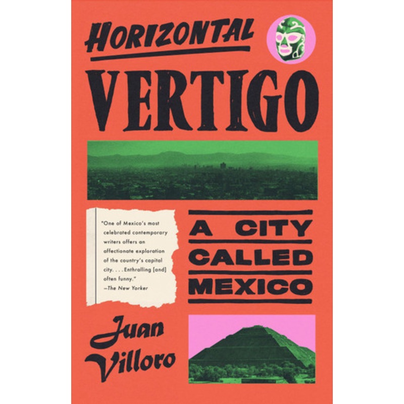 Horizontal Vertigo: A City Called Mexico by Juan Villoro 9780593687796
