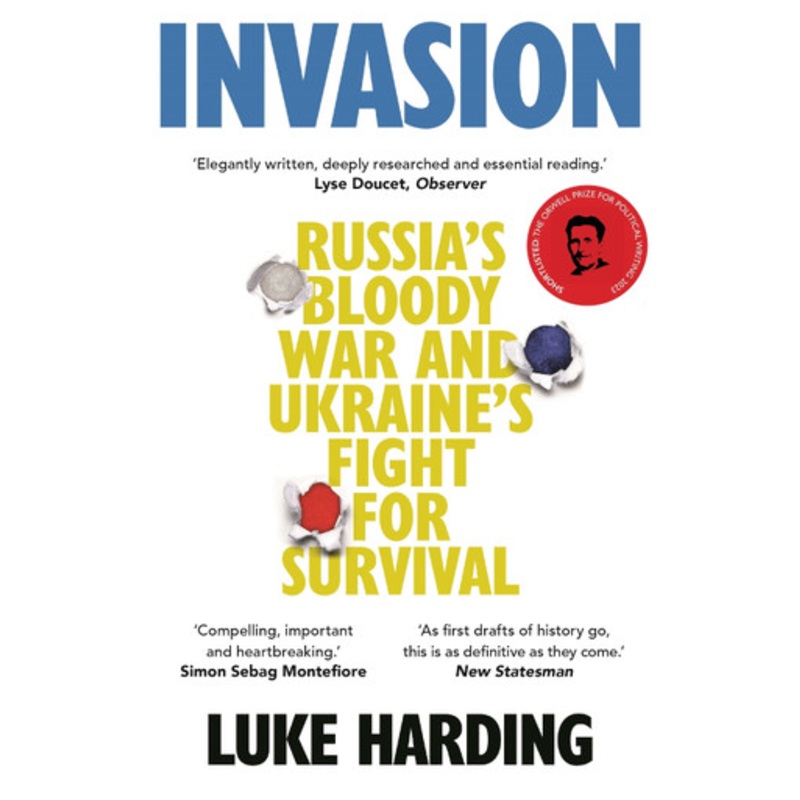 Invasion: Russias Bloody War and Ukraines Fight for Survival by Luke Harding 9781783352777