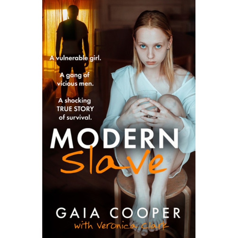 Modern Slave: A vulnerable girl. A gang of vicious men. A shocking true story of survival. by Gaia Cooper 9780008650438