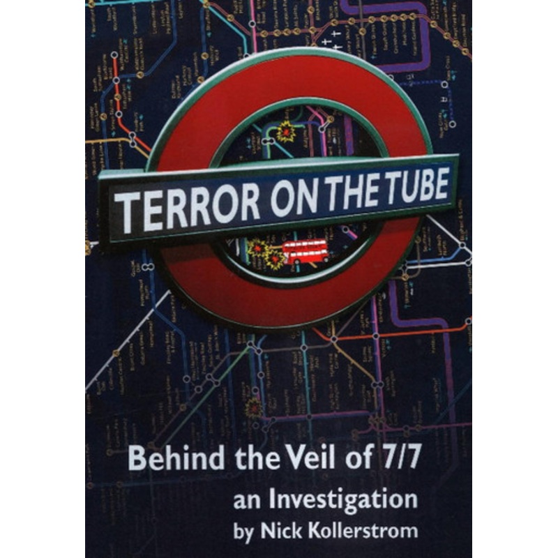 Terror on the Tube: Behind the Veil of 7/7 — An Investigation by Nick Kollerstrom 9781615777723