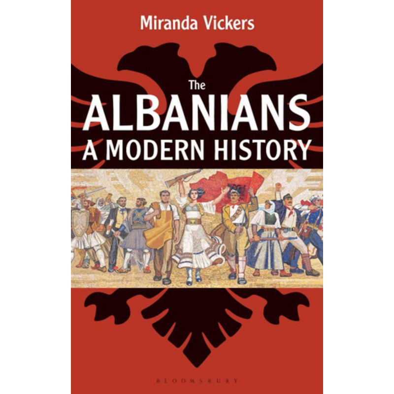 The Albanians: A Modern History by Miranda Vickers