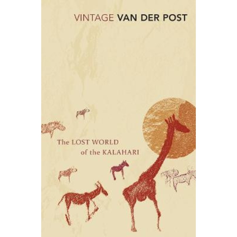 The Lost World Of The Kalahari: With ‘The Great and the Little Memory’ by Laurens Van der Post