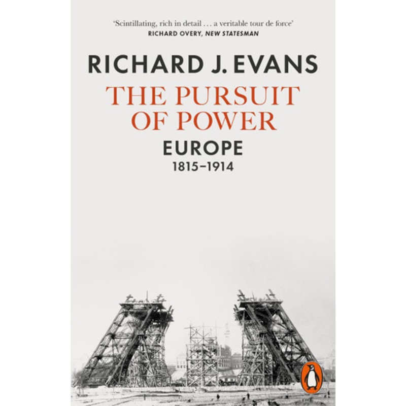 The Pursuit of Power: Europe, 1815-1914 by Richard J. Evans