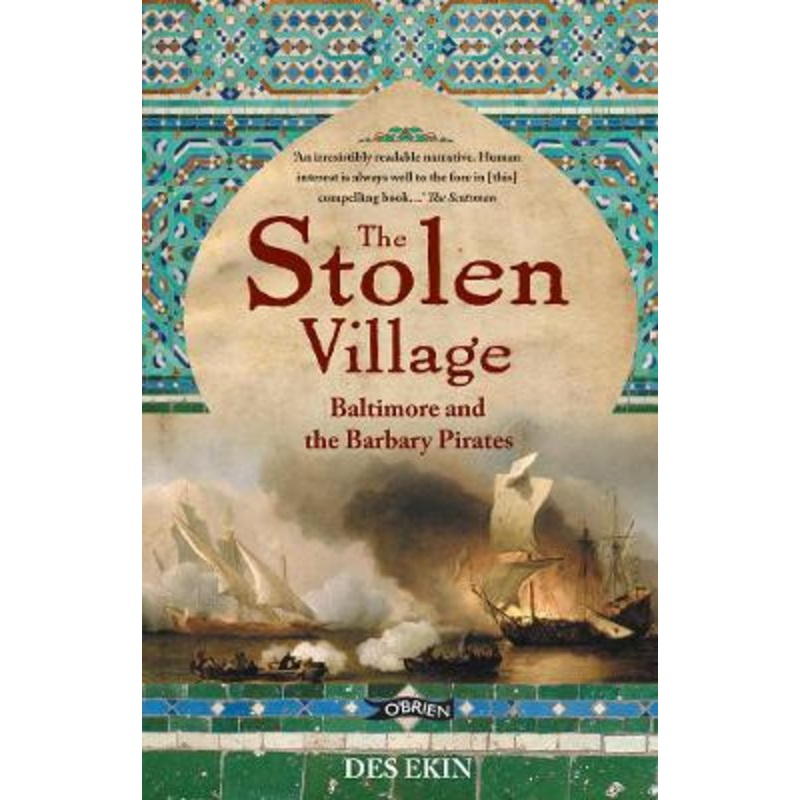 The Stolen Village: Baltimore and the Barbary Pirates Des Ekin 9781847171047