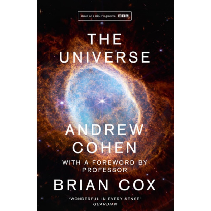 The Universe: The book of the BBC TV series presented by Professor Brian Cox by Andrew Cohen